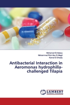 Paperback Antibacterial Interaction in Aeromonas hydrophilla-challenged Tilapia Book