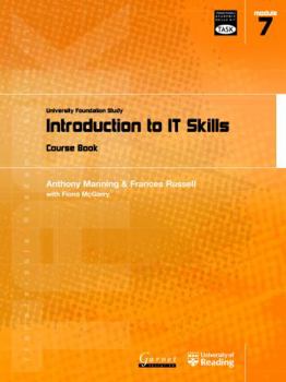 Introduction to IT Skills: University Foundation Study Course Book - Book #7 of the Transferable Academic Skills Kit (TASK)
