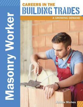 Masonry Worker - Book  of the Careers in the Building Trades: A Growing Demand