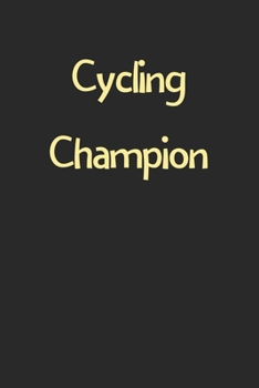 Paperback Cycling Champion: Lined Journal, 120 Pages, 6 x 9, Funny Cycling Gift Idea, Black Matte Finish (Cycling Champion Journal) Book