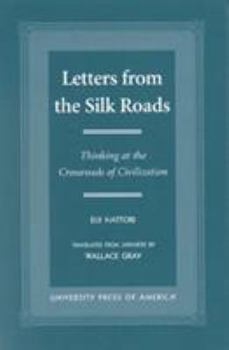 Hardcover Letters from the Silk Roads: Thinking at the Crossroads of Civilization Book