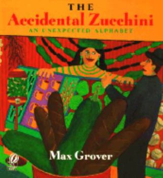 Hardcover The Accidental Zucchini: An Unexpected Alphabet Book