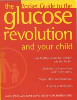 Paperback The Glucose Revolution And Healthy Children: The Pocket Guide to the Glucose Revolution and Healthy Children: The Pocket Guide to the Glucose Revolution and Your Child Book