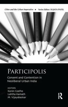 Paperback Participolis: Consent and Contention in Neoliberal Urban India Book