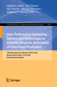 Paperback High-Performance Computing Systems and Technologies in Scientific Research, Automation of Control and Production: 13th International Conference, Hpcst Book