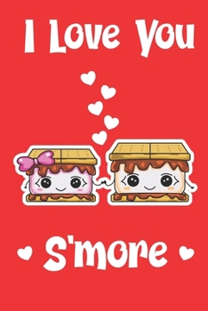 Paperback I Love You S'more: Funny Camping Couple's Valentine's Day Composition 6 by 9 Notebook Valentine Card Alternative Book