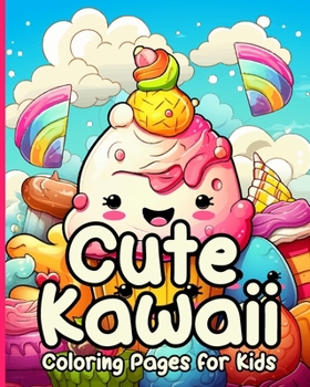 Cute Kawaii Coloring Book Easy ways to draw Kawaii Doodle: 25 Cute Kawaii Illustrations For Kids Ages 4-8