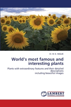 World’s most famous and interesting plants: Plants with extraordinary features and their detailed descriptionsincluding beautiful images