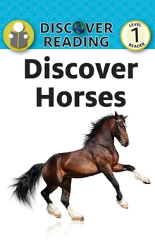 Discover Horses: Level 1 Reader (Discover Reading)