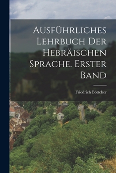 Paperback Ausführliches Lehrbuch der hebräischen Sprache. Erster Band [German] Book