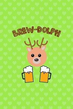 Paperback Brew-Dolph: Notebook Journal Composition Blank Lined Diary Notepad 120 Pages Paperback Green Heart Reindeer Book