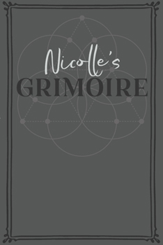 Nicolle's Grimoire: Personalized Grimoire / Book of Shadows (6 x 9 inch) with 110 pages inside, half journal pages and half spell pages.