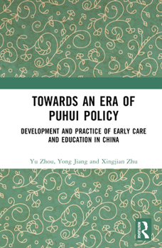 Hardcover Towards An Era of Puhui Policy: Development and Practice of Early Care and Education in China Book