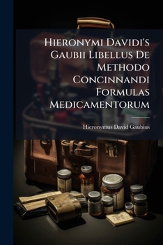 Paperback Hieronymi Davidi's Gaubii Libellus De Methodo Concinnandi Formulas Medicamentorum Book