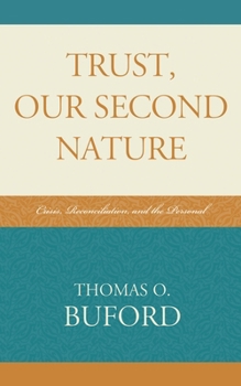 Hardcover Trust, Our Second Nature: Crisis, Reconciliation, and the Personal Book