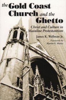 Paperback The Gold Coast Church and Ghetto: Christ and Culture in Mainline Protestantism Book