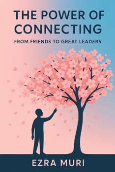 Paperback The Power of Connecting: From Friends to Great Leaders Book