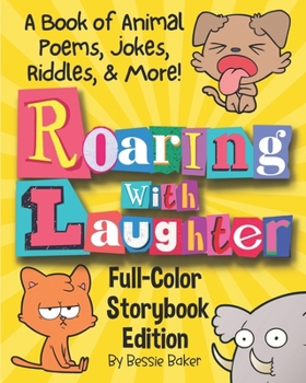 Paperback Roaring with Laughter! A Book of Animal Poems, Jokes, Riddles, & More: Full-color storybook edition, great for playtime and bedtime reading Book