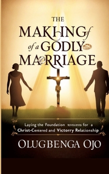 Paperback Making a Godly Marriage: Laying the Foundation for a Christ-Centered and Victorious Relationship Book