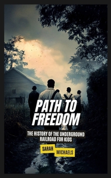Paperback Path to Freedom: The History of the Underground Railroad for Kids Book