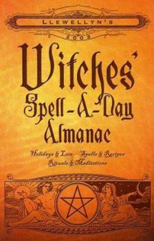 Paperback Witches' Spell-A-Day Almanac: Holidays & Lore, Spells & Recipes, Rituals & Meditations Book