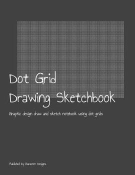 Paperback Dot Grid Drawing Sketchbook: Graphic design draw and sketch notebook using dot grids Book