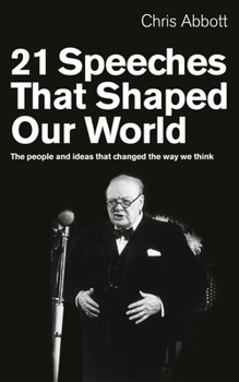 Paperback 21 Speeches That Shaped Our World: The People and Ideas That Changed the Way We Think Book