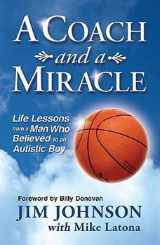 Hardcover A Coach and a Miracle: Life Lessons from a Man Who Believed in an Autistic Boy Book