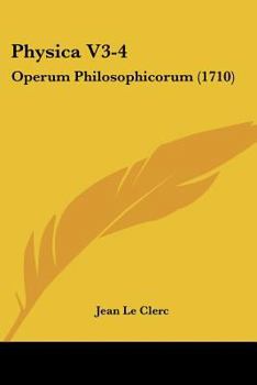 Paperback Physica V3-4: Operum Philosophicorum (1710) [Latin] Book