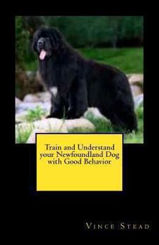 Paperback Train and Understand your Newfoundland Dog with Good Behavior Book