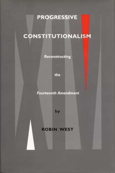Progressive Constitutionalism: Reconstructing the Fourteenth Amemdment - Book  of the Constitutional Conflicts