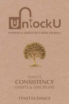 Hardcover UnlockU Purpose & Gratitude 6 Week Journal: Consistency Book