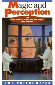 Paperback Magic and Perception: The Art and Science of Fooling the Senses Book