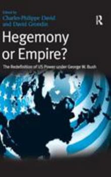 Hardcover Hegemony or Empire?: The Redefinition of US Power under George W. Bush Book