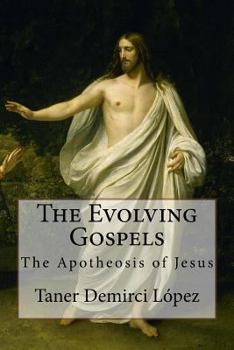 Paperback The Evolving Gospels: The Apotheosis of Jesus Book