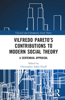 Hardcover Vilfredo Pareto's Contributions to Modern Social Theory: A Centennial Appraisal Book
