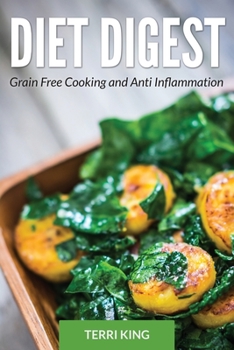 Paperback Diet Digest: Grain Free Cooking and Anti Inflammation Book