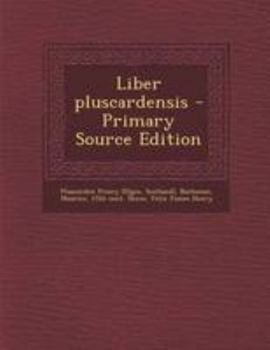 Paperback Liber Pluscardensis - Primary Source Edition [Latin] Book