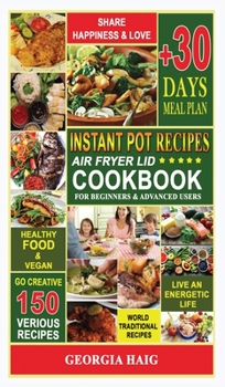 Hardcover Instant Pot Air Fryer Lid Cookbook: The Ultimate Cookbook for delicious and healthy dishes from the Tradition of different countries around the world, Book