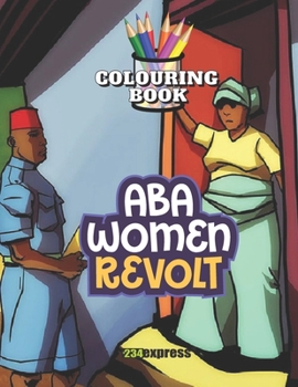 Paperback Aba Women Revolt (Colouring Book): From the Nigeria Heritage Series Book