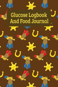 Glucose Logbook And Food Journal: Daily Diabetes Food Diary And Blood Sugar Log - Cowboy And Cowgirl (6"x9")