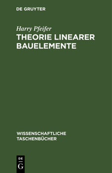 Hardcover Theorie Linearer Bauelemente: Elektronik Für Den Physiker I [German] Book