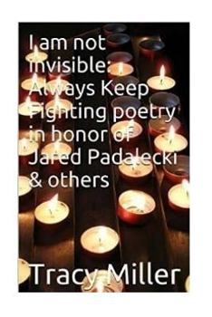 Paperback I am not invisible: Always Keep Fighting poetry in honor of Jared Padalecki& others Book