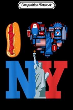 Composition Notebook: I Love New York NY souvenir Gift Hot dogs pizza food  Journal/Notebook Blank Lined Ruled 6x9 100 Pages