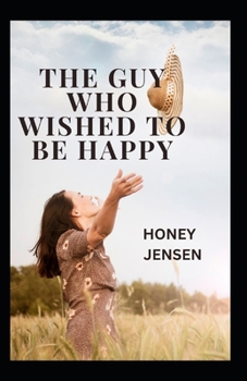 Paperback The guy who wished to be happy: How to Maintain a Positive Attitude at All Times [Large Print] Book