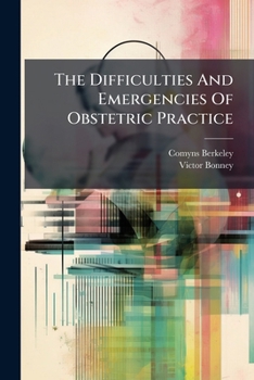 Paperback The Difficulties And Emergencies Of Obstetric Practice Book