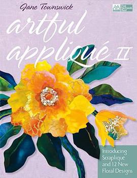 Artful Applique II: Introducing Scraplique And 12 New Floral Designs