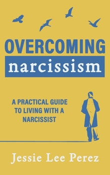 Paperback Overcoming Narcissism: A Practical Guide to Living with a Narcissist Book