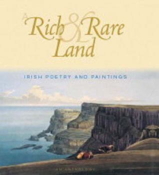 Hardcover A Rich and Rare Land: Irish Poety and Paintings Book