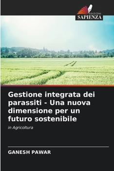 Paperback Gestione integrata dei parassiti - Una nuova dimensione per un futuro sostenibile [Italian] Book